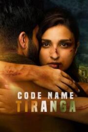ดูหนังออนไลน์ฟรี Code Name Tiranga ปฏิบัติการเดือดทีรังกา (2022)