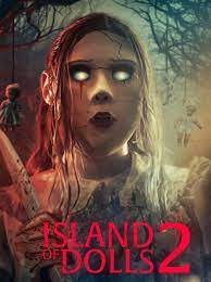 ดูหนังออนไลน์ฟรี ไอแลนด์ ออฟ เดอะ ดอลส์ 2 Island of The Dolls 2 (2024)